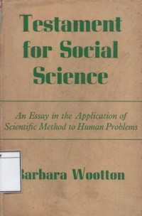 Testament for Social Science: An Essay in the Application of Scientific Method to Human Problems