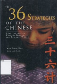 The 36 Strategies of the Chinese: Adapting Ancient Chinese Wisdom to the Business World