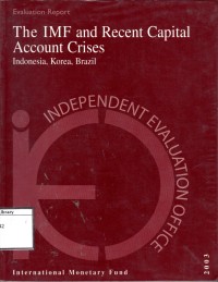 The IMF and Recent Capital Account Crises : Indonesia, Korea, Brazil