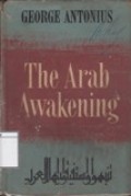 The Arab Awakening: The Story of the Arab National Movement