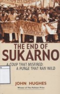 The End of Sukarno: A coup that misfired: A purge that ran wild