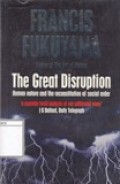 The Great Disruption: Human Nature and the Reconstution of Social Order
