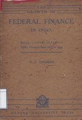The Growth of Federal Finance in India: Being a Survey of India's Public Finances From 1833 to 1939
