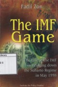 The IMF Game: The Role of The IMF in Bringing Down The Suharto Regime in May 1998