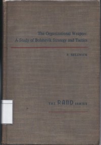 The Organizational Weapon : a Study of Bolshevik Strategy and Tactics