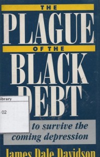 The Plague of The Black Debt : How To Survive The Coming Depression