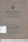 The proclamation of 17th august 1945: The eruption into being of the new emerging forces