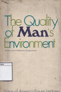 The Quality of Man's Environment: Smithsonian Institution Symposium