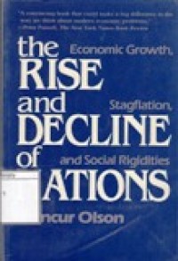 The Rise and Decline of Nations : Economic Gtrowth, Stagflation, and Social Rigidities