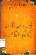 The word as a physiological and therapeutic factor : the theory and practice of psychotherapy according to I. P. Pavlov