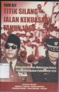 Titik Silang Jalan Kekuasaan Tahun 1966: Mitos dan Dilema, Mahasiswa dalam Proses Perubahan Politik 1959-1970