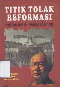 Titik Tolak Reformasi: Hari-hari terakhir Presiden Soeharto