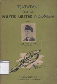 Tjatatan Tjatatan Sekitar Politik Militer Indonesia