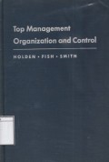 Top Management Organization and Control: A Research Study of the Management Policies and Practices of Thirty-One Leading Industrial Corporations