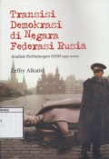 Transisi Demokrasi di Negara Federasi Rusia: Analisis perlindungan HAM 1991-2000