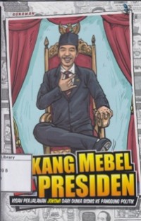 Tukang Mebel Jadi Presiden: Kisah Perjalanan Jokowi dari Dunia Bisnis ke Panggung Politik