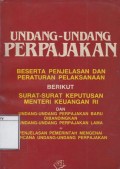 Undang-undang Perpajakan: Beserta Penjelasan dan Peraturan Pelaksanaan Berikut Surat-surat Keputusan Menteri Keuangan RI dan Undang-undang Perpajakan Baru dibandingkan Undang-undang Perpajakan Lama + Penjelasan Pemerintah Mengenai Rencana Undang-undang Perpajakan