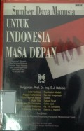 Sumber Daya Manusia untuk Indonesia Masa Depan: Himpunan makalah dari seminar nasional sumber daya manusia yang diselenggarakan ICMI, FCHI, KCBI, dan PIKI