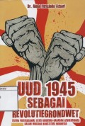 UUD 1945 Sebagai Revolutiegrondwet: Tafsir Postkolonial Atas Gagasan-gagasan Revolusioner dalam Wacana Konstitusi Indonesia