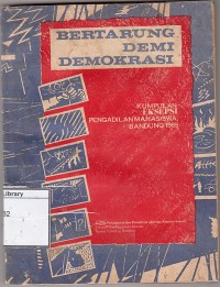 Bertarung Demi Demokrasi : Kumpulan Eksepsi Pengadilan Mahasiswa, Bandung 1989
