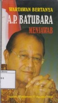 Wartawan Bertanya A.P. Batubara Menjawab